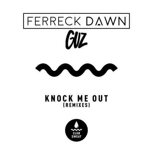 Ferreck Dawn, GUZ (NL) - Knock Me Out (Remixes) [CLUBSWE323]